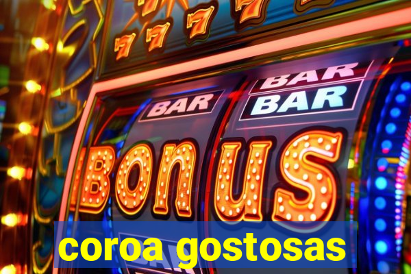 coroa gostosas